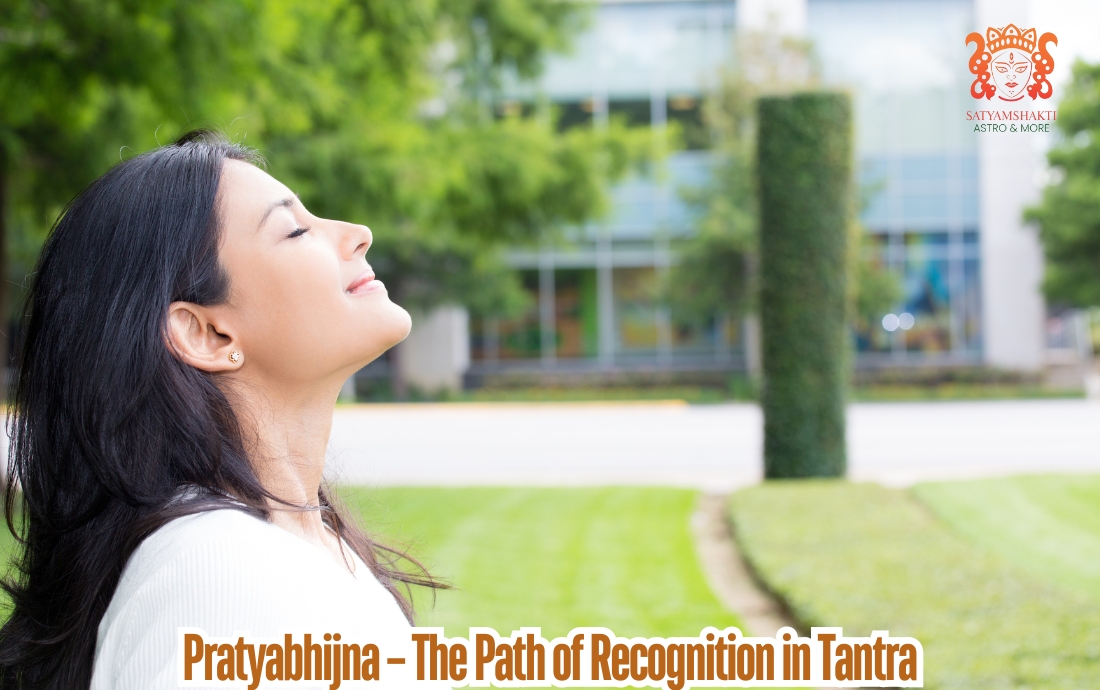 Pratyabhijna – The Path of Recognition in Tantra